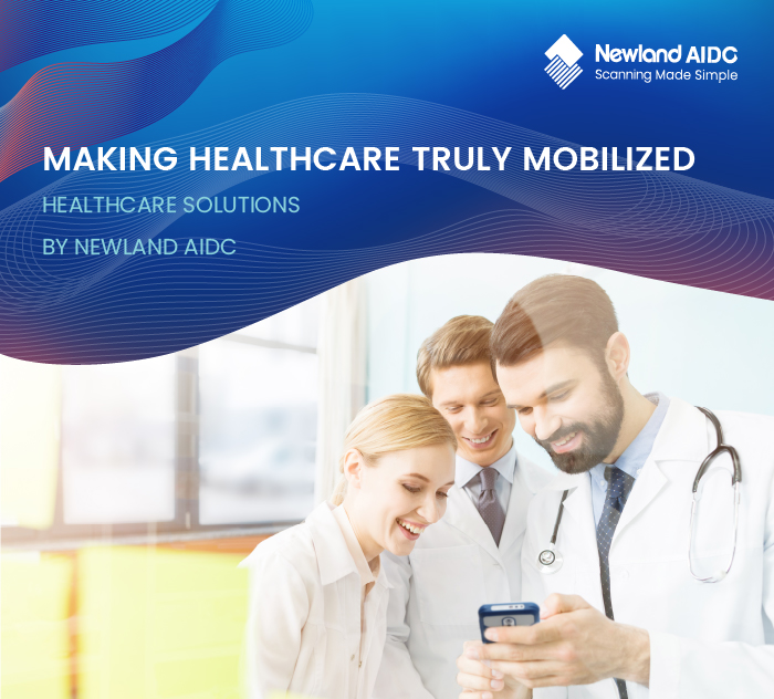 Making Healthcare Truly Mobilized -- Healthcare Solutions by Newland AIDC